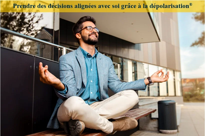 Prendre des décisions alignées avec soi grâce à la dépolarisation®